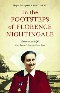 In The Footsteps of Florence Nightingale - Memoirs of a QA (Queen Alexandra's Royal Army Nursing Corps)