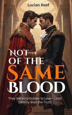 Not of the Same Blood: They Were Forbidden to Love—Until Destiny Bled the Truth
