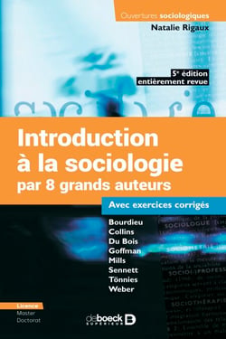 Introduction à la sociologie par 8 grands auteurs - Bourdieu - Collins - Du Bois - Goffman - Mills - Sennett - Tönnies - Weber - Avec exercices corrigés