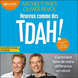 Heureux comme des TDAH - Comment faire de votre différence un atout