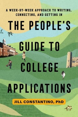 The People's Guide to College Applications - A Week-by-Week Approach to Writing, Connecting, and Getting In