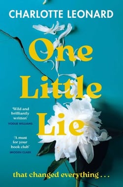 One Little Lie - The thought-provoking read perfect for your book club! 'Wild and brilliantly written' (Vogue Williams)