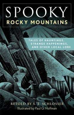 Spooky Rocky Mountains - Tales Of Hauntings, Strange Happenings, And Other Local Lore
