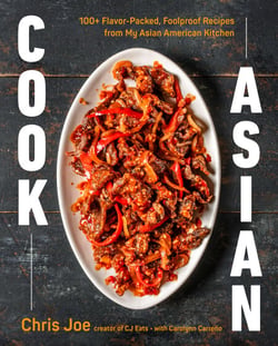 Cook Asian - 100+ Flavor-Packed, Foolproof Recipes from My Asian American Kitchen
