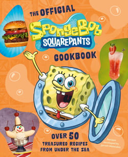 The Official SpongeBob SquarePants Cookbook - Over 50 Treasured Recipes from Under the Sea