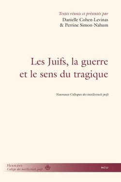Les Juifs, la guerre et le sens du tragique - Nouveaux colloques des intellectuels juifs