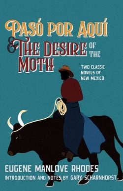 Pasó por Aquí and The Desire of the Moth - Two Classic Novels of New Mexico