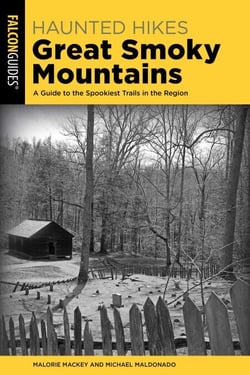Haunted Hikes Great Smoky Mountains - A Guide to the Spookiest Trails in the Region