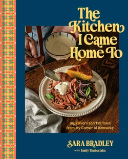 The Kitchen I Came Home To - Big Flavors and Tall Tales from My Corner of Kentucky