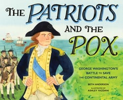 The Patriots and the Pox - George Washington's Battle to Save the Continental Army