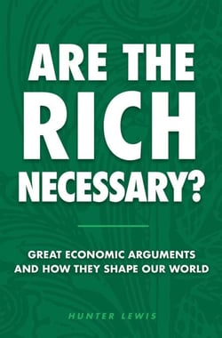 Are The Rich Necessary? - Great Economic Arguments and How They Shape Our World