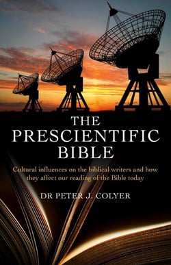 Prescientific Bible - Cultural Influences On the Biblical Writers and How They Affect Our Reading of the Bible Today