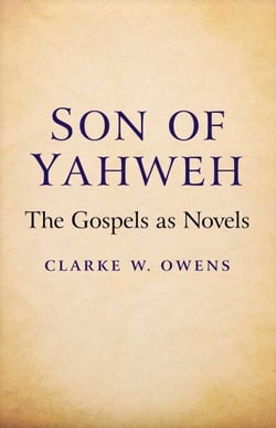 Son of Yahweh - The Gospels As Novels