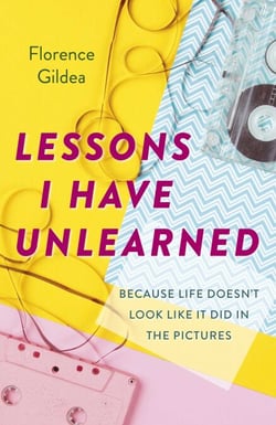 Lessons I Have Unlearned - Because Life Doesn't Look Like It Did In The Pictures