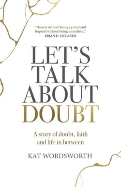 Let's Talk About Doubt - A Story of Doubt, Faith and Life in Between