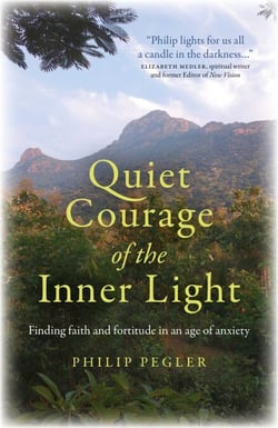 Quiet Courage of the Inner Light - Finding Faith and Fortitude in an Age of Anxiety