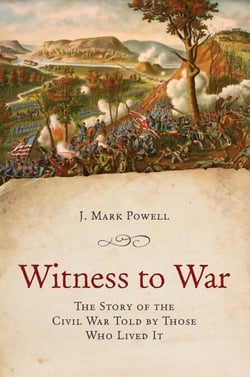 Witness to War - The Story of the Civil War Told By Those Who Lived It