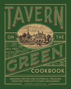 Tavern on the Green Cookbook - Seasonal Recipes and Historical Treasures from New York City's Iconic Restaurant