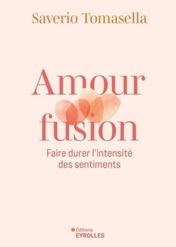 Amour fusion - Faire durer l'intensité des sentiments
