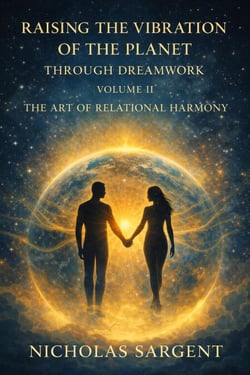 Raising the Vibration of the Planet Through Dreamwork: The Art of Relational Harmony: - Raising the Vibration of the Planet Through Dreamwork, #2