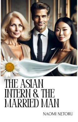 The Asian Intern - The Asian Intern and the Married Man, #1