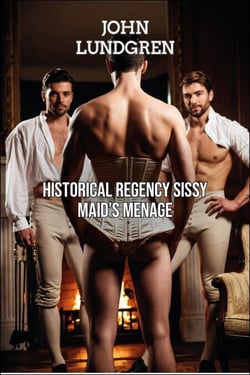 Historical Regency Sissy Maid's Menage