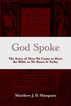 God Spoke: The Story of How We Came to Have the Bible as We Know It Today