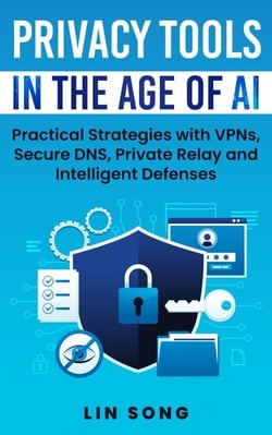 Privacy Tools in the Age of AI: Practical Strategies with VPNs, Secure DNS, Private Relay and Intelligent Defenses - Build Your Own VPN