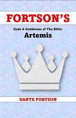 Fortson's Gods &amp; Goddesses of The Bible: Artemis - Fortson's Gods &amp; Goddesses of The Bible