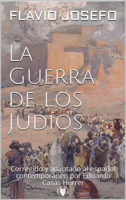 La Guerra de los Judíos. Corregido y adaptado al español contemporáneo