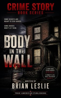Body In The Wall - Crime Story Book Series, #8