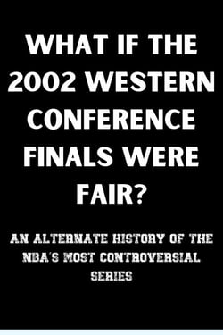 What If the 2002 Western Conference Finals Were Fair? - What If, #3