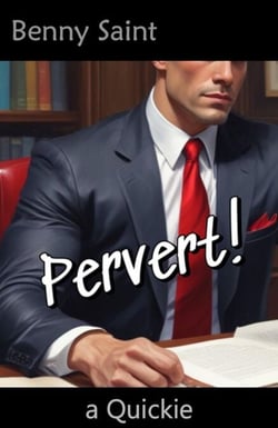 Pervert! - a Quickie