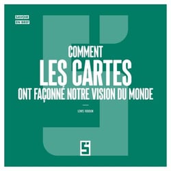 Comment les cartes ont façonné notre vision du monde
