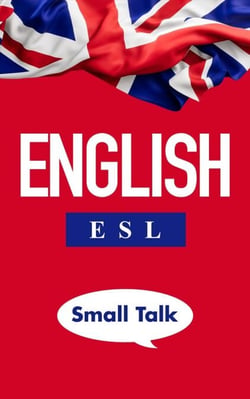 English ESL Small Talk: A guide to mastering everyday conversations - Find Your English Voice, #3