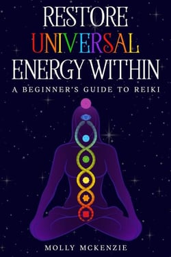 Restore Universal Energy Within: A Beginner's Guide to Reiki