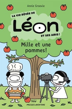 Mille et une pommes - La vie rêvée de Léon et ses amis!