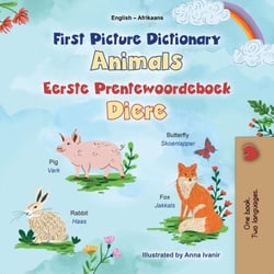 First Picture Dictionary Animals Eerste Prentewoordeboek Diere - English Afrikaans Bilingual Collection