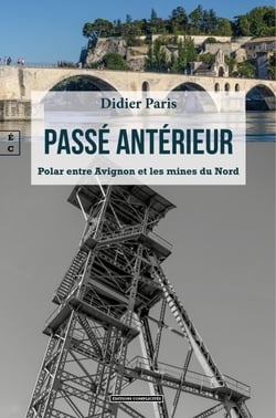 Passé antérieur - Polar entre Avignon et les mines du Nord