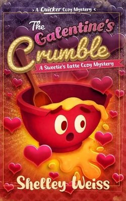 The Galentine's Crumble - A Sweetie's Latte Cozy Mystery, #9
