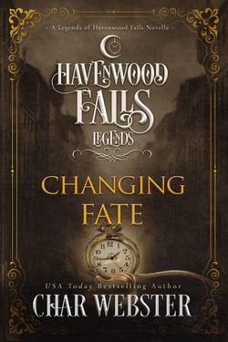 Changing Fate - Legends of Havenwood Falls, #13