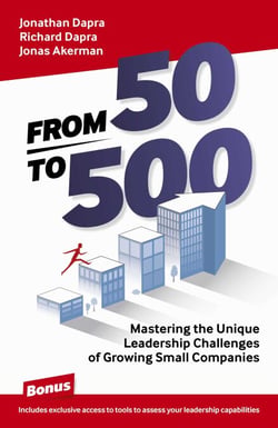 From 50 to 500 - Mastering the Unique Leadership Challenges of Growing Small Companies