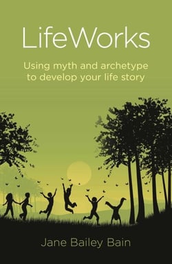 LifeWorks - Using Myth and Archetype to Develop your Life Story