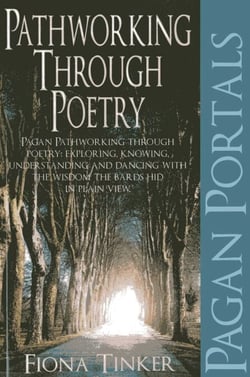 Pagan Portals - Pathworking through Poetry - Pagan Pathworking through Poetry: Exploring, Knowing, Understanding and Dancing with the Wisdom the Bards Hid in Plain View