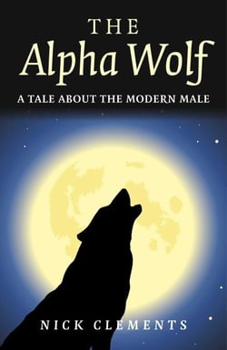 Alpha Wolf - A Tale About the Modern Male