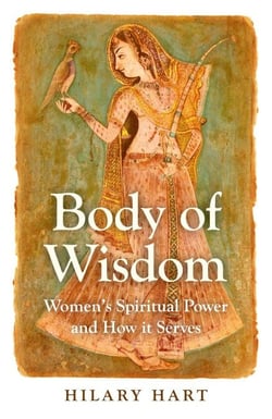 Body of Wisdom - Women's Spiritual Power and How it Serves