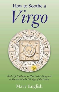 How to Soothe a Virgo - Real Life Guidance on How to Get Along and Be Friends with the 6th Sign of the Zodiac