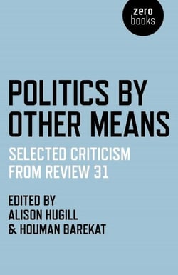 Politics by Other Means - Selected Criticism from Review 31