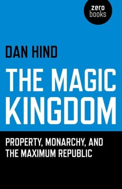 The Magic Kingdom - Property, Monarchy, and the Maximum Republic