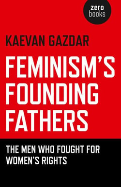 Feminism's Founding Fathers - The Men Who Fought for Women's Rights